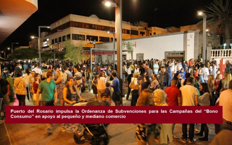 Puerto del Rosario promuove l’Ordinanza di Sovvenzioni per le Campagne “Bono Consumo” a sostegno del piccolo e medio commercio.