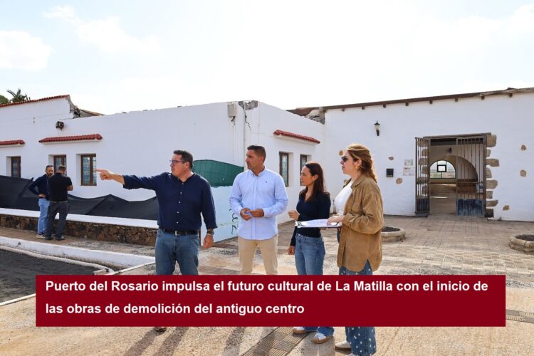 Puerto del Rosario impulsa el futuro cultural de La Matilla con el inicio de las obras de demolición del antiguo centro