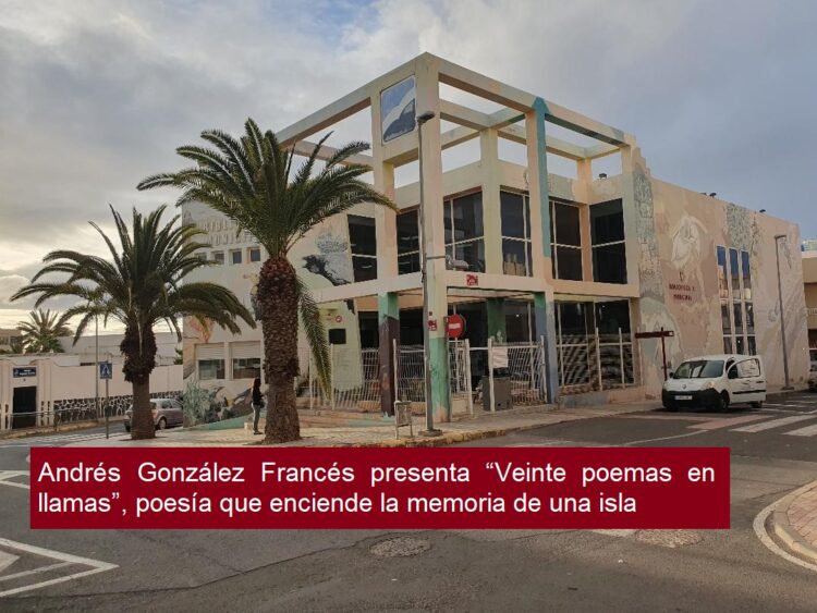 Andrés González Francés presenta su nuevo libro “Veinte poemas en llamas”, poesía que enciende la memoria de una isla