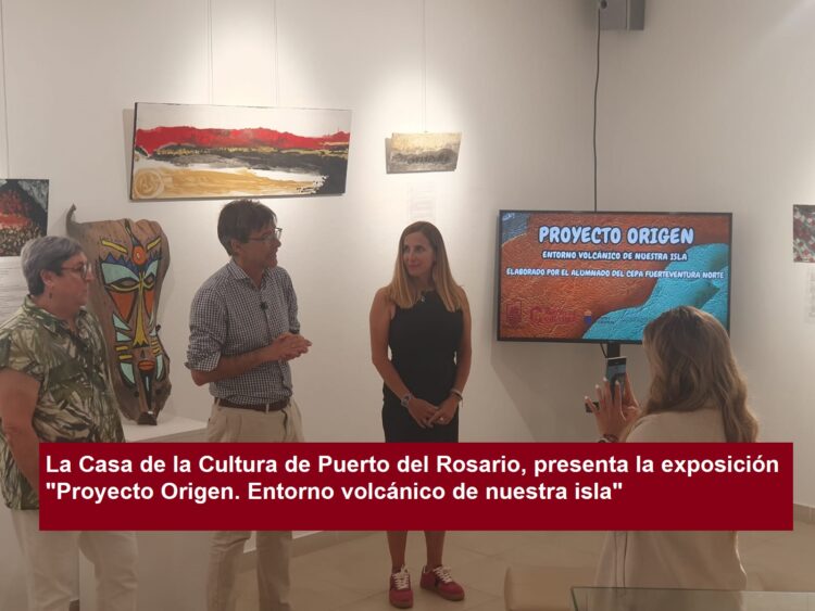 La Casa de la Cultura de Puerto del Rosario, presenta la exposición «Proyecto Origen. Entorno volcánico de nuestra isla».