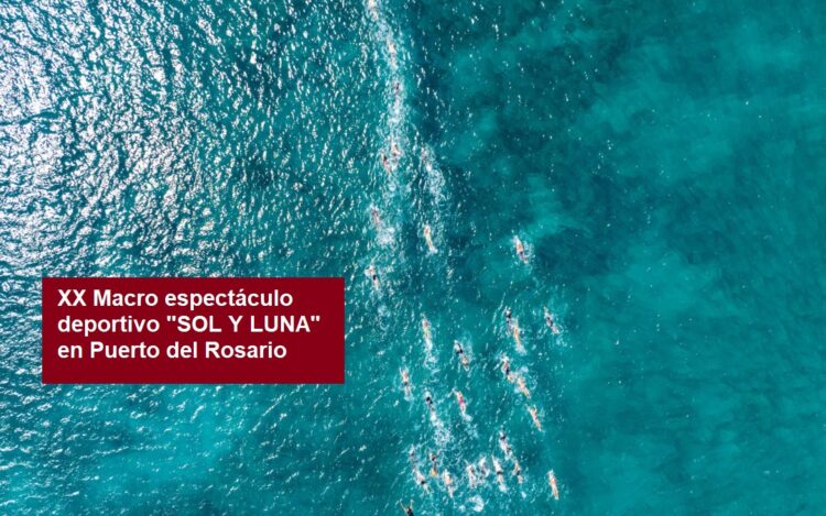 XX “SOL Y LUNA” macro sports show in Puerto del Rosario