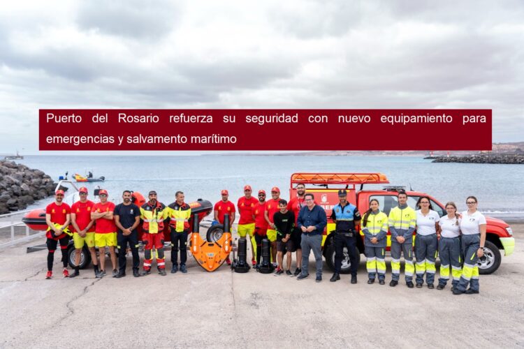 Puerto del Rosario rafforza la sua sicurezza con nuove attrezzature per le emergenze e il soccorso marittimo.