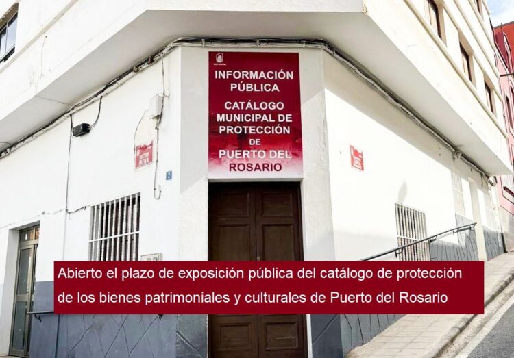 Open the period of public exhibition of the catalog of protection of heritage and cultural property of Puerto del Rosario.