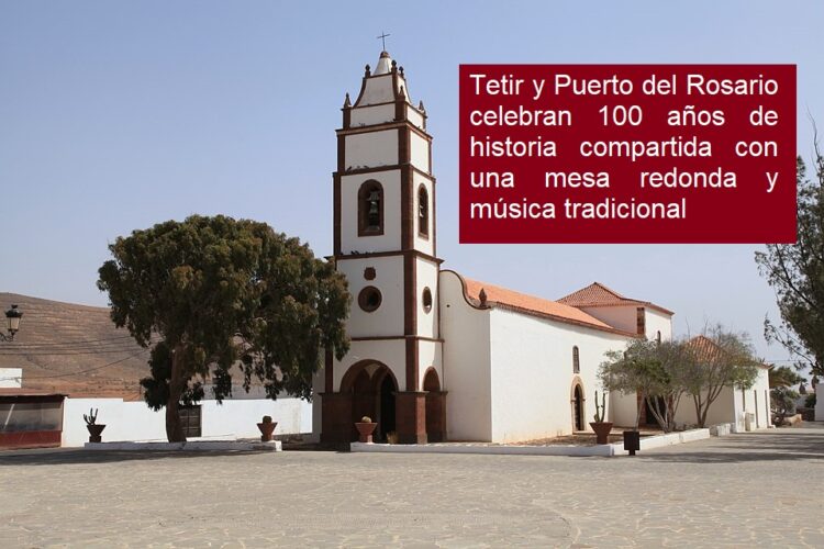 Tetir y Puerto del Rosario celebran 100 años de historia compartida con una mesa redonda y música tradicional