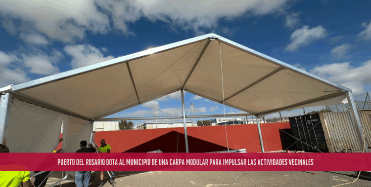 Puerto del Rosario dota al municipio de una carpa modular para impulsar las actividades vecinales