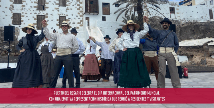 Puerto del Rosario celebra el Día Internacional del Patrimonio Mundial con una emotiva representación histórica que reunió a residentes y visitantes