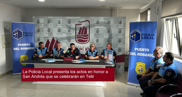 La Policía Local presenta los actos en honor a San Andrés que se celebrarán en Tetir