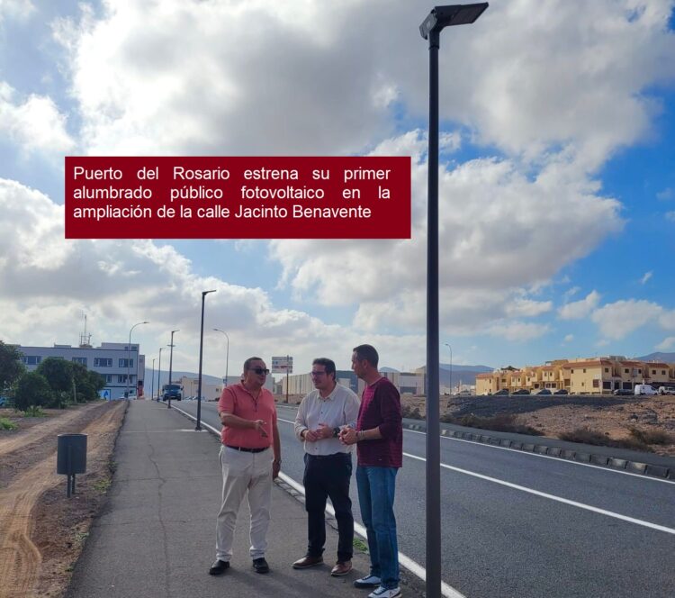 Puerto del Rosario estrena su primer alumbrado público fotovoltaico en la ampliación de la calle Jacinto Benavente