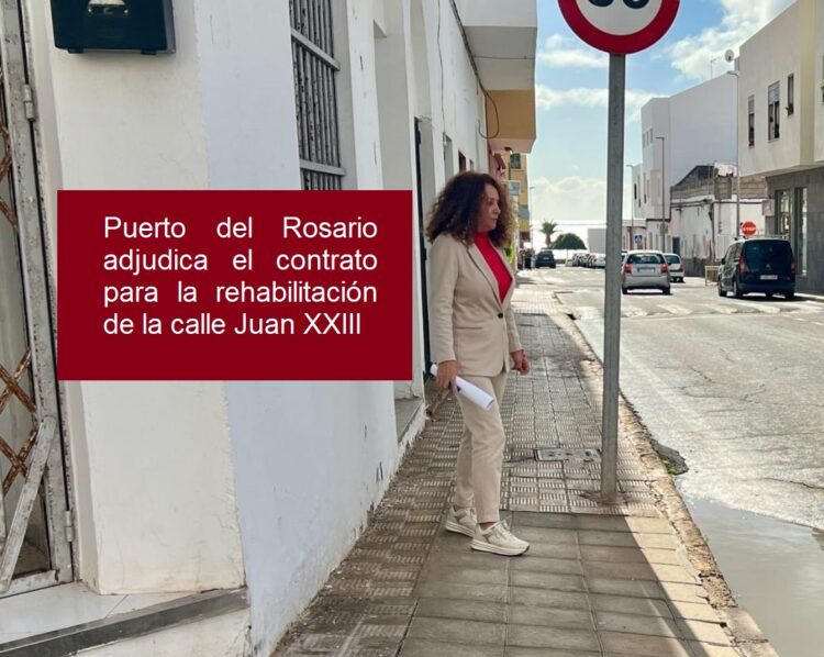 Puerto del Rosario adjudica el contrato para la rehabilitación de la calle Juan XXIII