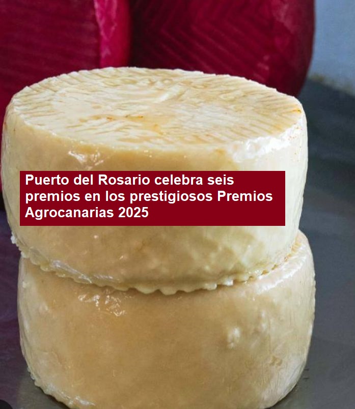 Puerto del Rosario celebra seis premios en los prestigiosos Premios Agrocanarias 2025