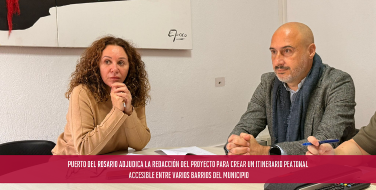 Puerto del Rosario adjudica la redacción del proyecto para crear un itinerario peatonal accesible entre varios barrios del municipio