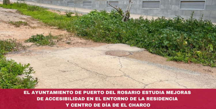 El Ayuntamiento de Puerto del Rosario estudia mejoras de accesibilidad en el entorno de la Residencia y Centro de Día de El Charco