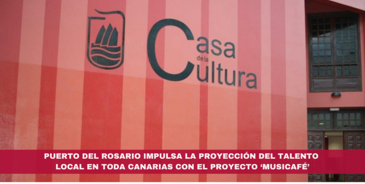 Puerto del Rosario impulsa la proyección del talento local en toda Canarias con el proyecto ‘Musicafé’