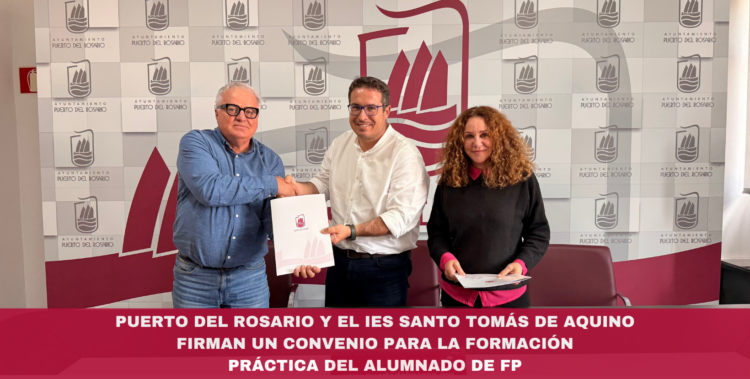 Puerto del Rosario y el IES Santo Tomás de Aquino firman un convenio para la formación práctica del alumnado de FP