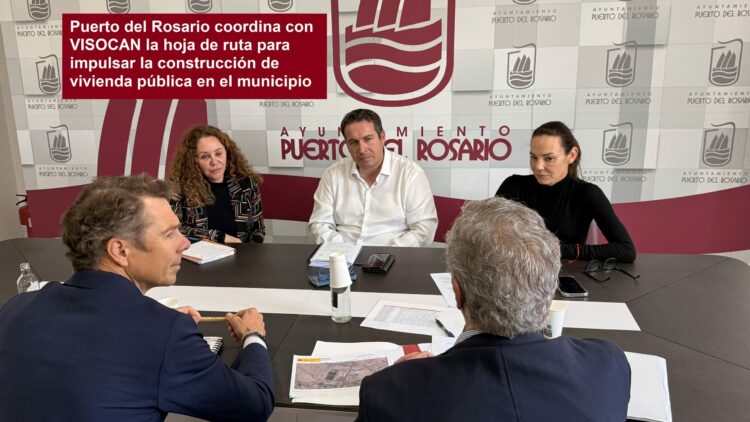 Puerto del Rosario coordina con VISOCAN la hoja de ruta para impulsar la construcción de vivienda pública en el municipio