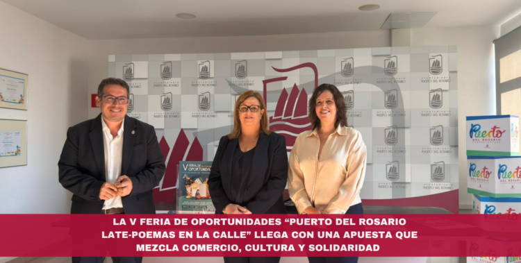 La V Feria de Oportunidades “Puerto del Rosario Late-Poemas en la calle” llega con una apuesta que mezcla comercio, cultura y solidaridad
