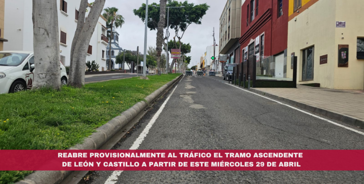 Reabre provisionalmente al tráfico el tramo ascendente de León y Castillo a partir de este miércoles 29 de abril