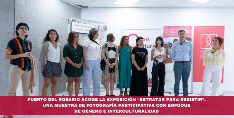 Puerto del Rosario acoge la exposición “Retratar para resistir”, una muestra de fotografía participativa con enfoque de género e interculturalidad