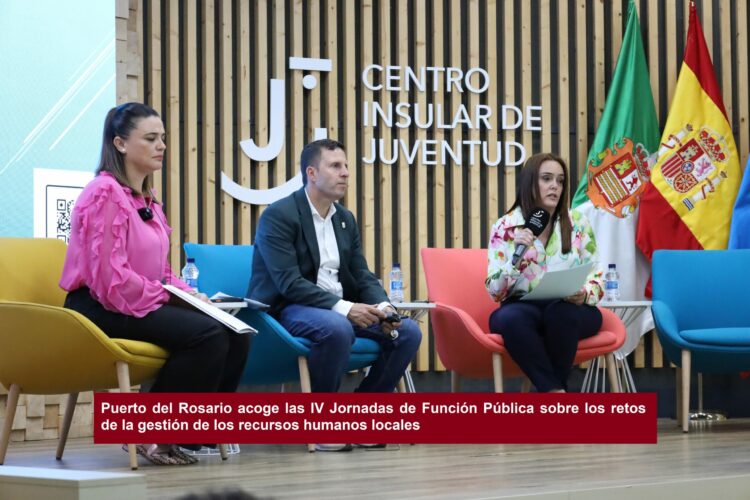 Puerto del Rosario acoge las IV Jornadas de Función Pública sobre los retos de la gestión de los recursos humanos locales