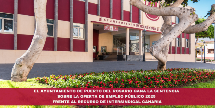 El Ayuntamiento de Puerto del Rosario gana la sentencia sobre la Oferta de Empleo Público 2025 frente al recurso de Intersindical Canaria
