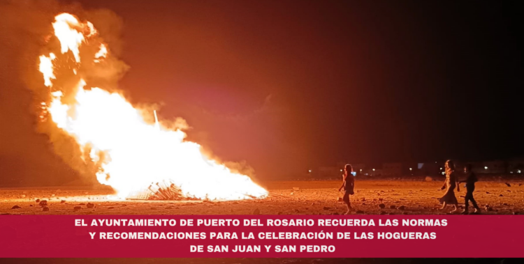 El Ayuntamiento de Puerto del Rosario recuerda las normas y recomendaciones para la celebración de las hogueras de San Juan y San Pedro