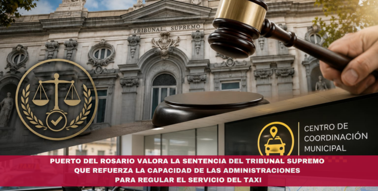 Puerto del Rosario valora la sentencia del Tribunal Supremo que refuerza la capacidad de las administraciones para regular el servicio del taxi