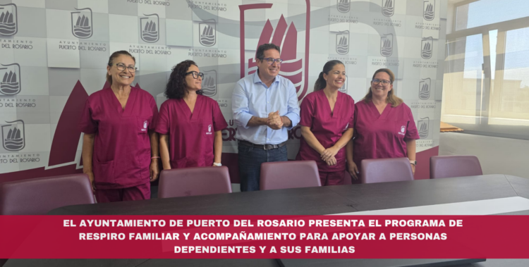 El Ayuntamiento de Puerto del Rosario presenta el Programa de Respiro Familiar y Acompañamiento para apoyar a personas dependientes y a sus familias